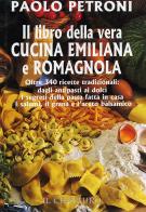 Il libro della vera cucina emiliana e romagnola di Paolo Petroni edito da Il Centauro