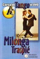 Milonga traspié. Corso di tango argentino. Con DVD vol.6 di Giorgio Proserpio, Monica Gallarate, Giorgio Lala edito da Sigillo Edizioni