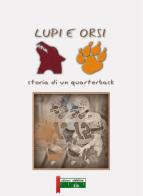 Lupi e orsi. Storia di un quarterback di Marco Volterra edito da Sideline