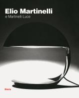 Elio Martinelli e Martinelli Luce edito da Mondadori Electa