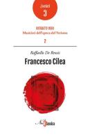 Francesco Cilea di Raffaello De Rensis edito da Neoclassica