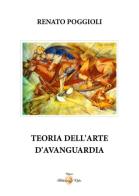 Teoria dell'arte d'avanguardia di Renato Poggioli edito da Biblioteca d'Orfeo