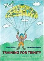 Training for trinity di Diane Atkins, Carla Marchiseppe edito da CET-Casa Editrice Torinese
