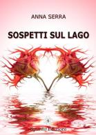 Sospetti sul lago di Anna Serra edito da Spunto Edizioni