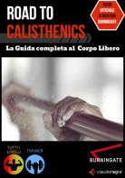 Road to Calisthenics. La guida completa al corpo libero di Claudio Negro edito da Autopubblicato