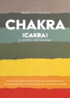 Chakra (Cakra). Il nostro arcobaleno di Leonardo Alberto Fazio edito da Youcanprint