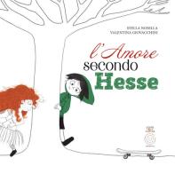 L' amore secondo Hesse. Ediz. illustrata di Stella Nosella edito da L'Orto della Cultura