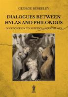 Dialogues between Hylas and Philonous in opposition to sceptics and atheists di George Berkeley edito da Aurora Boreale