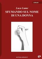 Sfumando sul nome di una donna di Luca Lume edito da Echos Edizioni