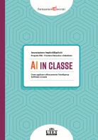 AI in classe. Come applicare efficacemente l&#039;Intelligenza Artificiale a scuola di Associazione ImplicitiEspliciti, Progetto FED - Frontiere Educative edito da UTET Università