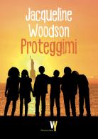 Proteggimi di Jacqueline Woodson edito da Fandango Libri