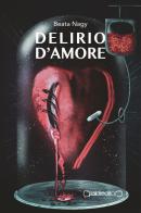 Delirio d'amore di Beata Nagy edito da Giraldi Editore