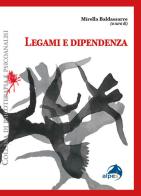 Legami e dipendenza di Mirella Baldassarre edito da Alpes Italia