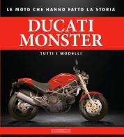 Ducati monster. Tutti i modelli di Giorgio Sarti edito da Giorgio Nada Editore