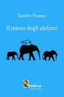Il tesoro degli elefanti di Daniele Pianura edito da Rossini Editore