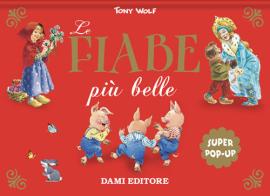 Le fiabe più belle. Super pop-up. Ediz. a colori di Tony Wolf edito da Dami Editore