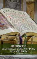 Rubriche del Messale e del Breviario Romano (1962). Ediz. latina e italiana edito da Amicizia Liturgica