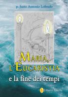 Maria, l'eucaristia e la fine dei tempi di Justo Antonio Lofeudo edito da Editrice Ancilla