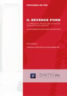 Il revenge porn. La diffusione illecita di contenuti sessualmente espliciti di Giovanna De Feo edito da Diritto Più