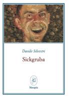 Sickgruba di Davide Silvestri edito da Sinopia Libri