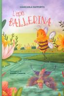 L' ape ballerina. Ediz. a colori di Giancarla Dapporto edito da Risfoglia Editore