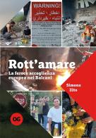 Rott'amare. La feroce accoglienza europea nei Balcani di Simone Zito edito da OGzero