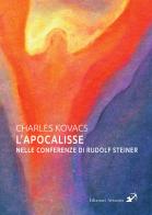 L' Apocalisse nelle conferenze di Rudolf Steiner di Charles Kovacs edito da Artemis (Ozzano dell'Emilia)