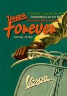 Vespa Forever. Collectibles from around the world-Sammlerstücke aus aller Welt-Collezionando intorno al mondo di Robin Davy, Mika Hahn edito da CLD Libri