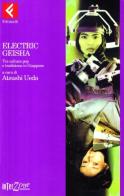 Electric geisha. Tra cultura pop e tradizione in Giappone edito da Feltrinelli