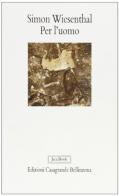 Per l'uomo di Simon Wiesenthal edito da Jaca Book