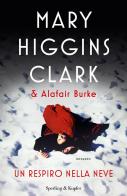 Un respiro nella neve di Mary Higgins Clark, Alafair Burke edito da Sperling & Kupfer