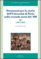Documenti per la storia dell'Università di Pavia nella seconda metà del '400 (1461-1463) vol.3 edito da Cisalpino