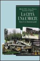 La città, una e molte: Torino e le sue dimensioni spaziali di Alfredo Mela, Luca Davico, Luciana Conforti edito da Liguori