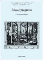 Etica e progresso. Atti del convegno (Napoli, 2-4 dicembre 2004) edito da Liguori