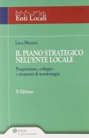 Il piano strategico nell'ente locale. Progettazione, sviluppo e strumenti di monitoraggio di Luca Mazzara edito da Ipsoa