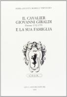Il cavalier Giovanni Giraldi Firenze 1712-1753 e la sua famiglia di M. Augusta Morelli Timpanaro edito da Olschki