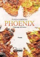 Phoenix. I linguaggi dell'anima di Flavia Campagna edito da Booksprint