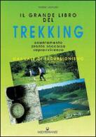 Il grande libro del trekking. Orientamento, pronto soccorso, sopravvivenza di Walter Mancini edito da Edizioni Mediterranee