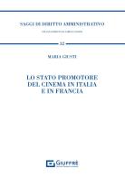 Lo Stato promotore del cinema in Italia e in Francia di Maria Giusti edito da Giuffrè
