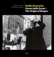 Emilio Scanavino. Genesi delle forme-The origin of shapes. Ediz. bilingue di Cristina Casero, Elisabetta Longari edito da Magonza
