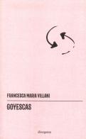 Goyescas di Francesca Maria Villani edito da Divergenze