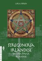 Stregoneria irlandese da una strega irlandese di Lora O'Brien edito da Anguana Edizioni