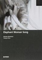 Elephant woman song di Natalia Molebatsi, Tiziana Pers edito da Forum Edizioni