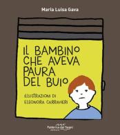 Il bambino che aveva paura del buio di Maria Luisa Gava edito da Fabbrica dei Segni