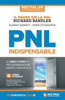 PNL indispensabile. Il libro-corso di programmazione neuro-linguistica di Richard Bandler, Alessio Roberti, Owen Fitzpatrick edito da Unicomunicazione.it