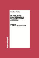 La disclosure delle operazioni di aggregazione aziendale. Qualità e fattori determinanti di Cristina Florio edito da Franco Angeli