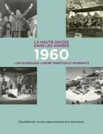 La Haute-Savoie dans les années 1960 « Dix glorieuses » entre tradition et modernité edito da Silvana