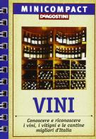 Vini. Conoscere e riconoscere i vini, i vitigni e le cantine migliori d'Italia edito da De Agostini
