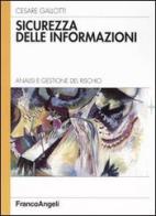 Sicurezza delle informazioni. Analisi e gestione del rischio di Cesare Gallotti edito da Franco Angeli