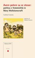 Avere potere su se stesse: politica e femminilità in Mary Wollstonecraft di Carlotta Cossutta edito da Edizioni ETS